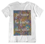 T-shirt je vais te faire du sale - H