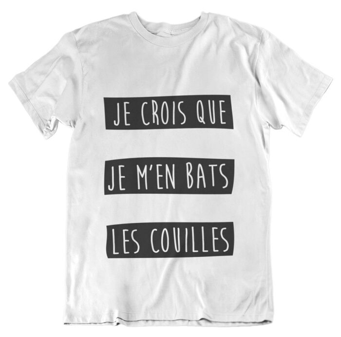 T-shirt je m'en bats les couilles T-shirt je m'en bats les couilles