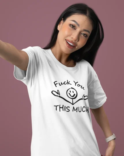 T-shirt Fuck You This Much porté femme