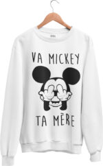 Sweat Va mickey ta mère - H